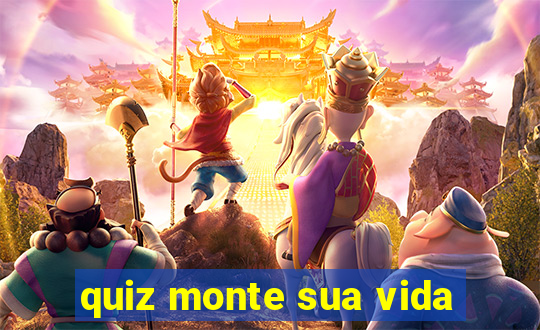 quiz monte sua vida